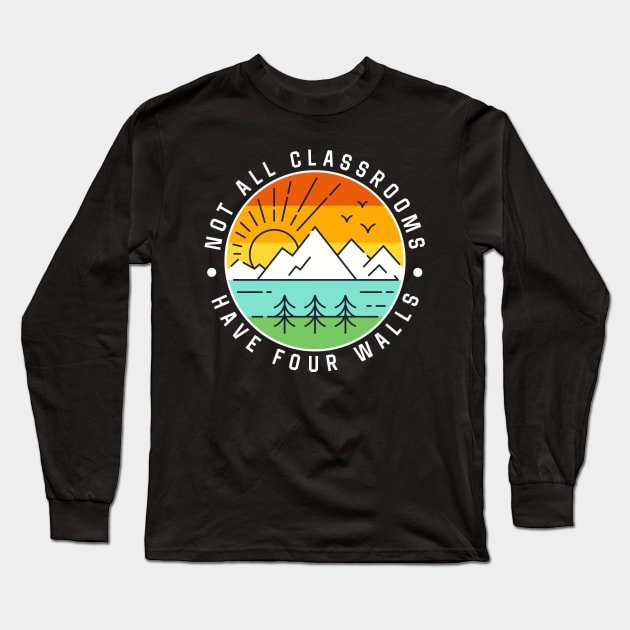 Not All Classroom Have Four Walls Camping Long Sleeve T-Shirt by CreativeShirt